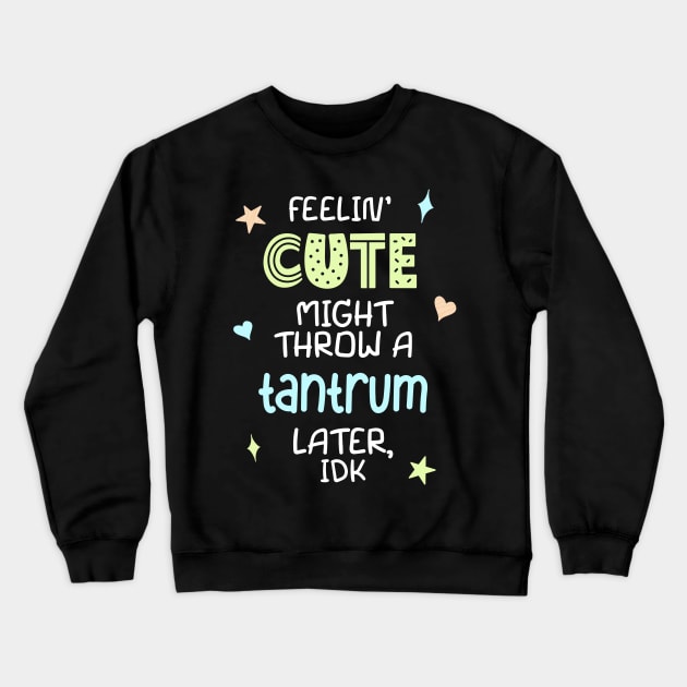 Feelin Cute Meme for Toddlers Funny Kids Gender Neutral T-shirt  Crewneck Sweatshirt by ichewsyou